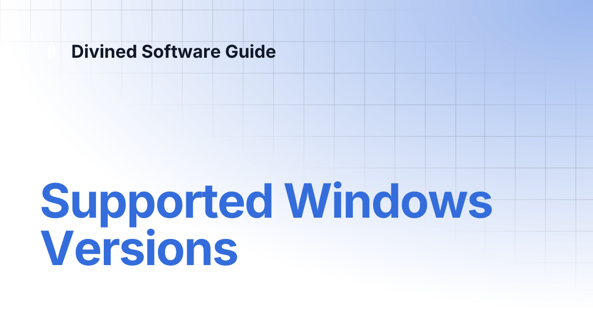 Supported Windows Versions Divined Software Guide